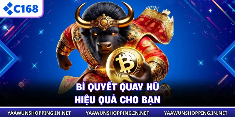 Bí quyết quay hũ hiệu quả cho bạn