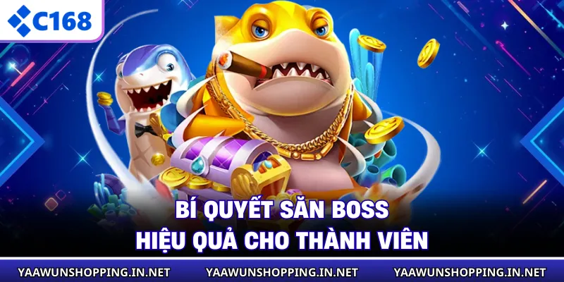 Bí quyết săn boss hiệu quả cho thành viên