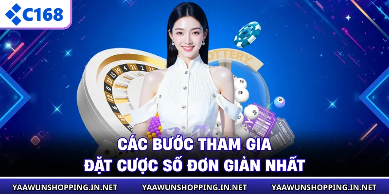 Các bước tham gia đặt cược số đơn giản nhất