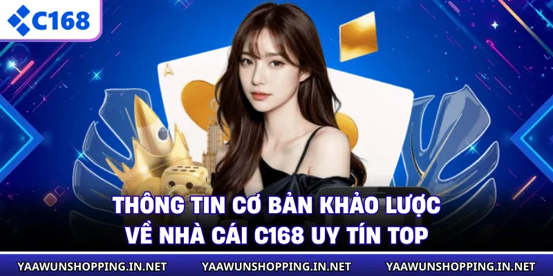 Thông tin cơ bản khảo lược về nhà cái C168 uy tín top