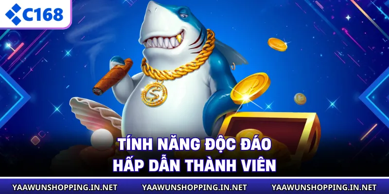 Tính năng độc đáo hấp dẫn thành viên
