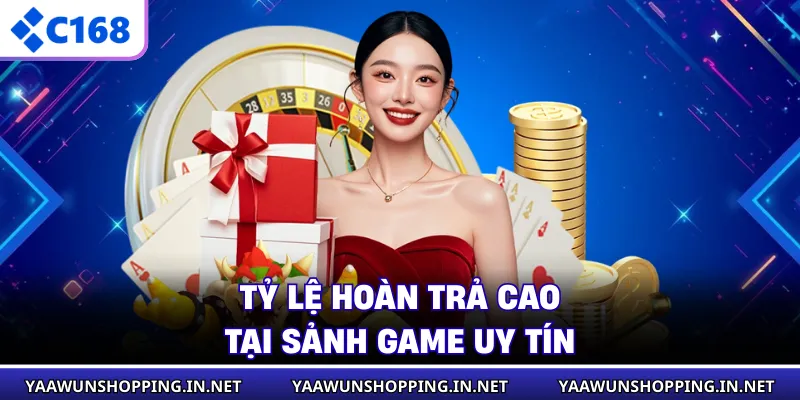 Tỷ lệ hoàn trả cao tại sảnh game uy tín